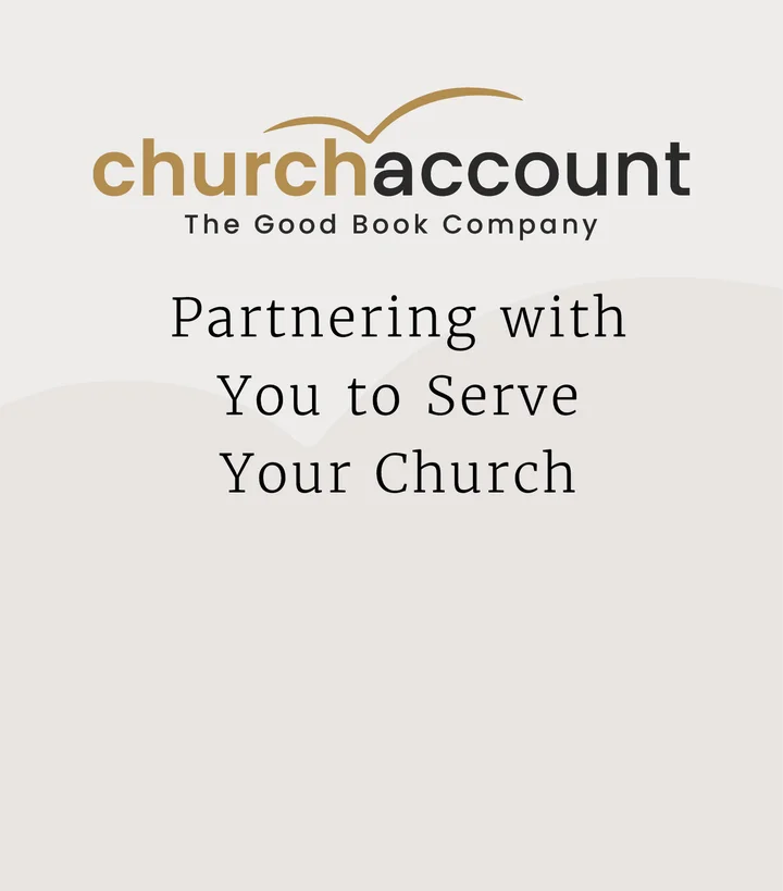 ChurchAccount The Good Book Company; Partnering with You to Serve Your Church